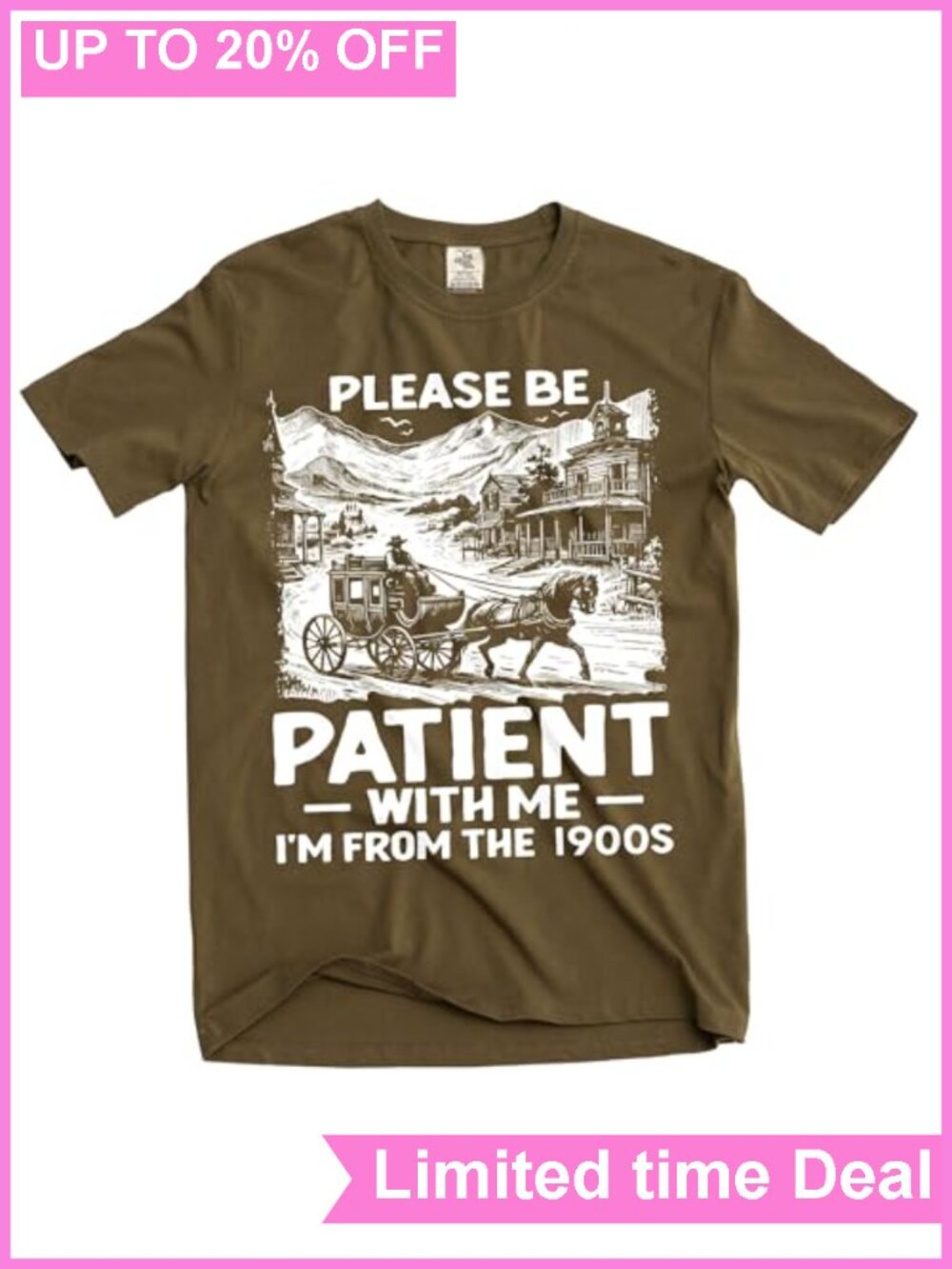 Men's Funny Be Patient I Am From 1900s Graphic T-Shirt Humor Birthday Gift Tee